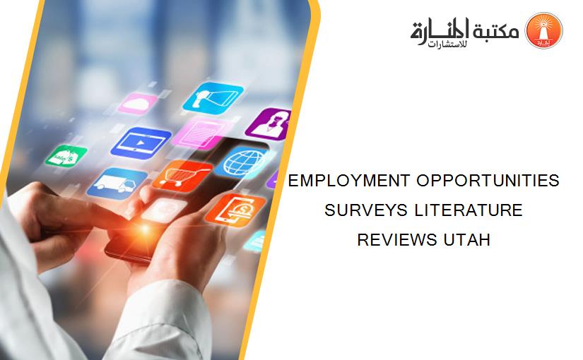 EMPLOYMENT OPPORTUNITIES SURVEYS LITERATURE REVIEWS UTAH