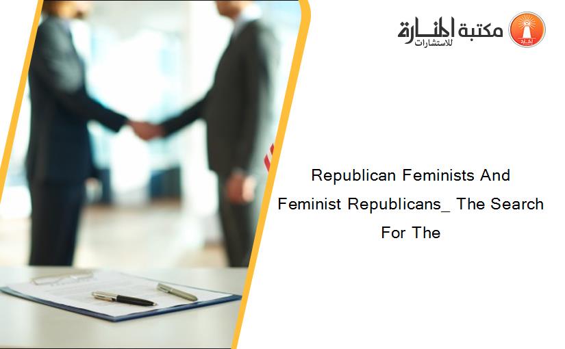 Republican Feminists And Feminist Republicans_ The Search For The