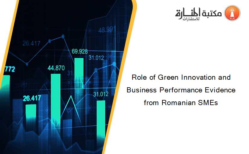 Role of Green Innovation and Business Performance Evidence from Romanian SMEs