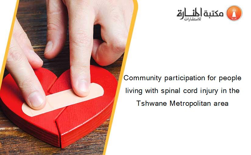 Community participation for people living with spinal cord injury in the Tshwane Metropolitan area