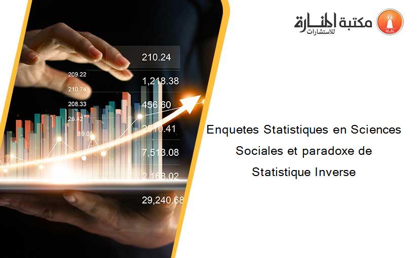 Enquetes Statistiques en Sciences Sociales et paradoxe de Statistique Inverse