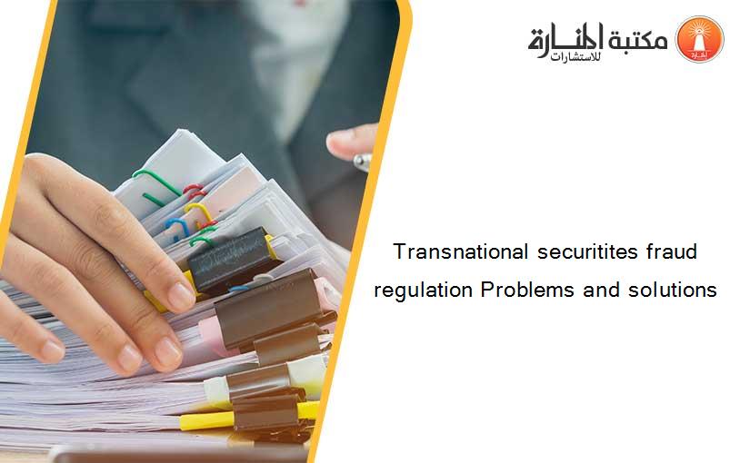 Transnational securitites fraud regulation Problems and solutions