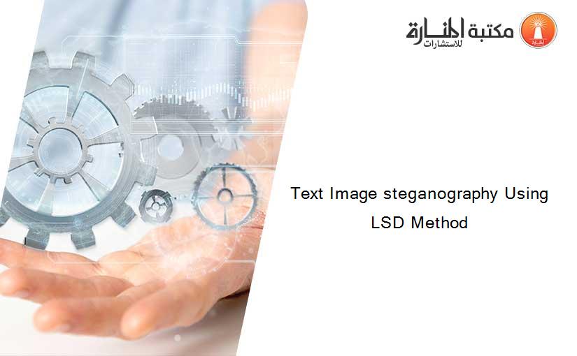 Text Image steganography Using LSD Method