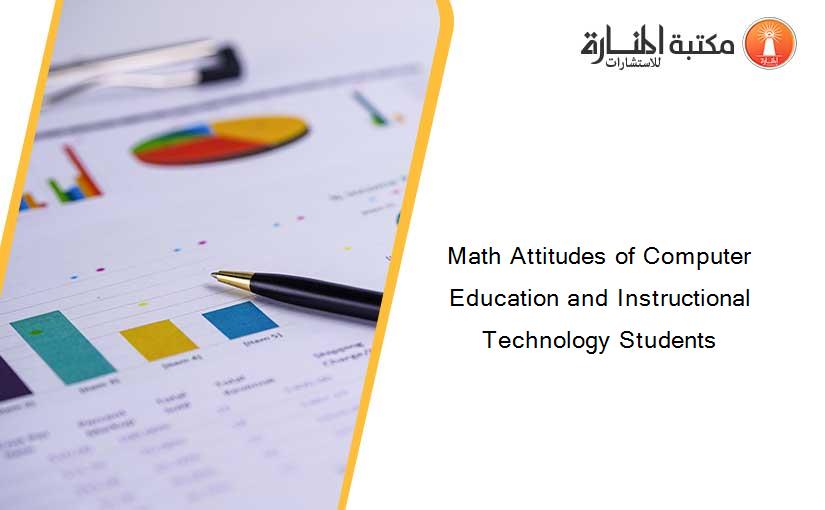 Math Attitudes of Computer Education and Instructional Technology Students