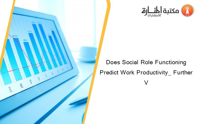 Does Social Role Functioning Predict Work Productivity_ Further V