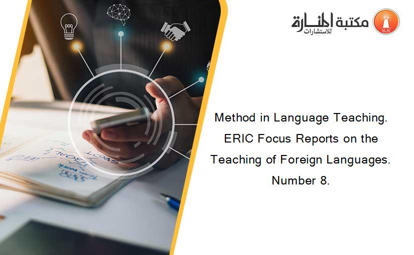 Method in Language Teaching. ERIC Focus Reports on the Teaching of Foreign Languages. Number 8.