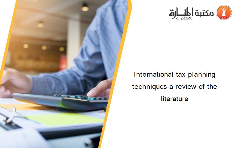 International tax planning techniques a review of the literature