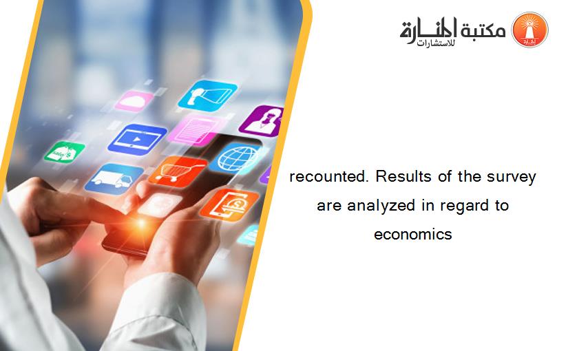 recounted. Results of the survey are analyzed in regard to economics