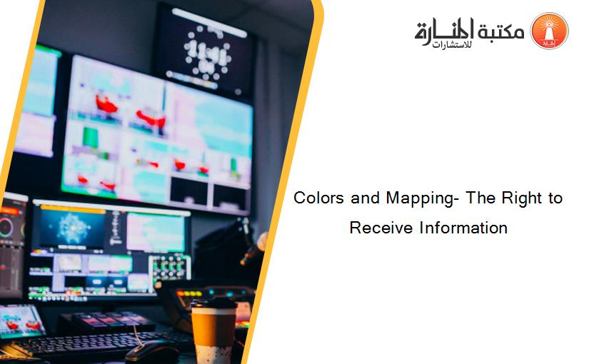Colors and Mapping- The Right to Receive Information