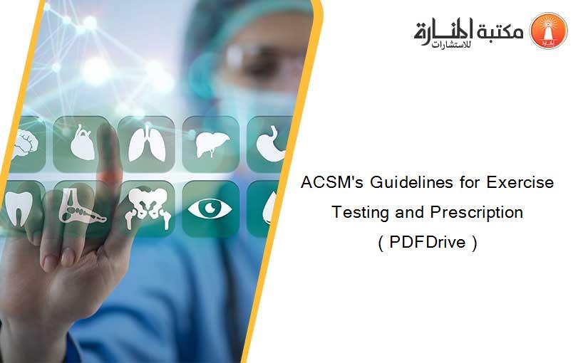 ACSM's Guidelines for Exercise Testing and Prescription ( PDFDrive )