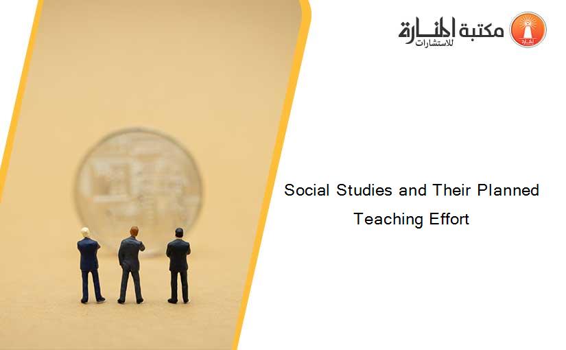 Social Studies and Their Planned Teaching Effort