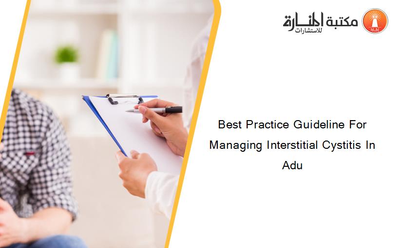Best Practice Guideline For Managing Interstitial Cystitis In Adu
