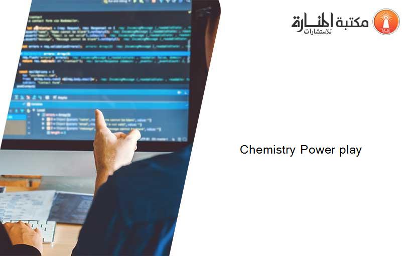 Chemistry Power play