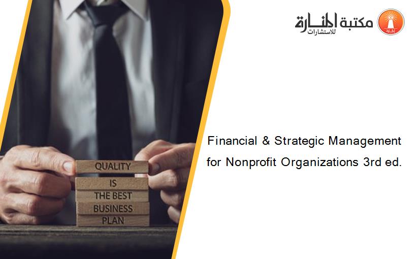 Financial & Strategic Management for Nonprofit Organizations 3rd ed.