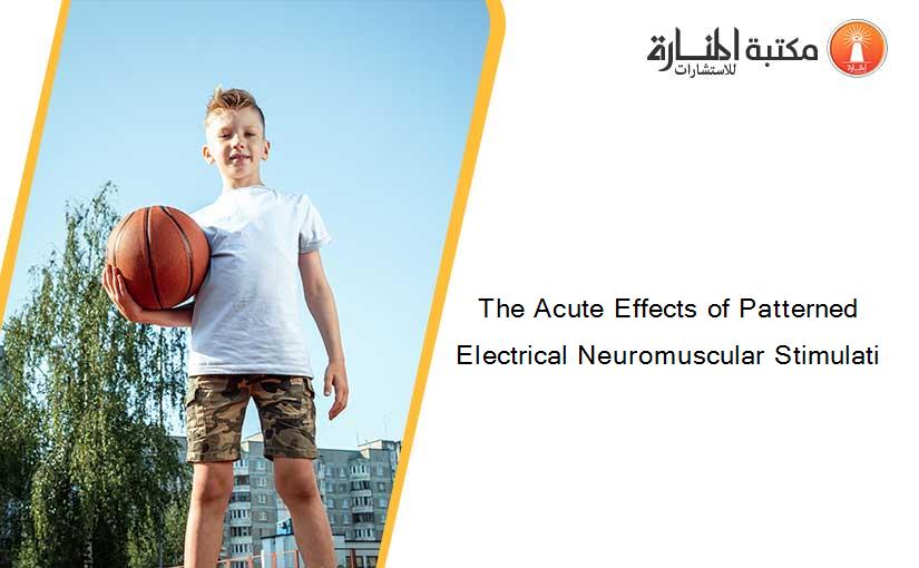 The Acute Effects of Patterned Electrical Neuromuscular Stimulati