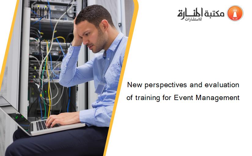 New perspectives and evaluation of training for Event Management