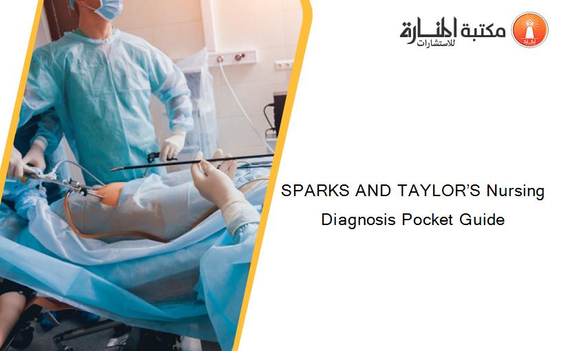 SPARKS AND TAYLOR’S Nursing Diagnosis Pocket Guide