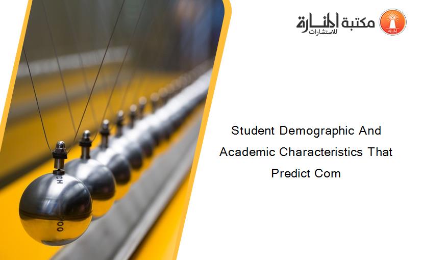Student Demographic And Academic Characteristics That Predict Com
