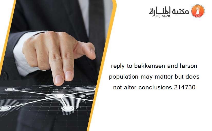 reply to bakkensen and larson population may matter but does not alter conclusions 214730