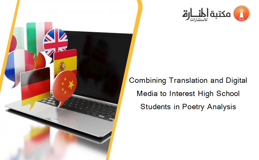 Combining Translation and Digital Media to Interest High School Students in Poetry Analysis
