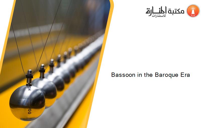 Bassoon in the Baroque Era