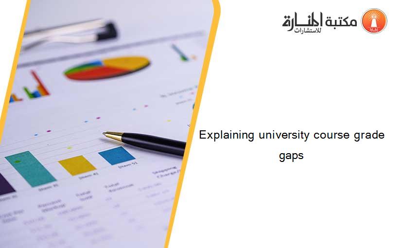 Explaining university course grade gaps