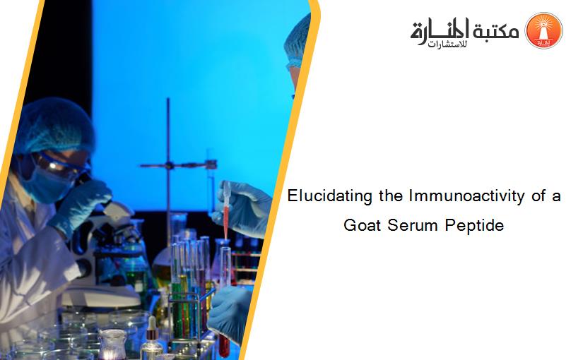 Elucidating the Immunoactivity of a Goat Serum Peptide