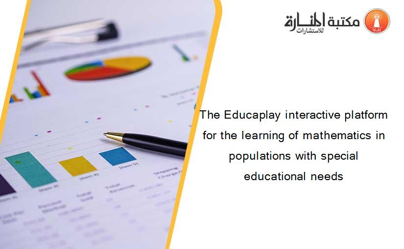 The Educaplay interactive platform for the learning of mathematics in populations with special educational needs