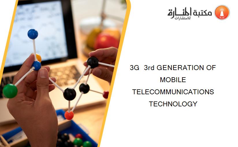 3G  3rd GENERATION OF MOBILE TELECOMMUNICATIONS  TECHNOLOGY