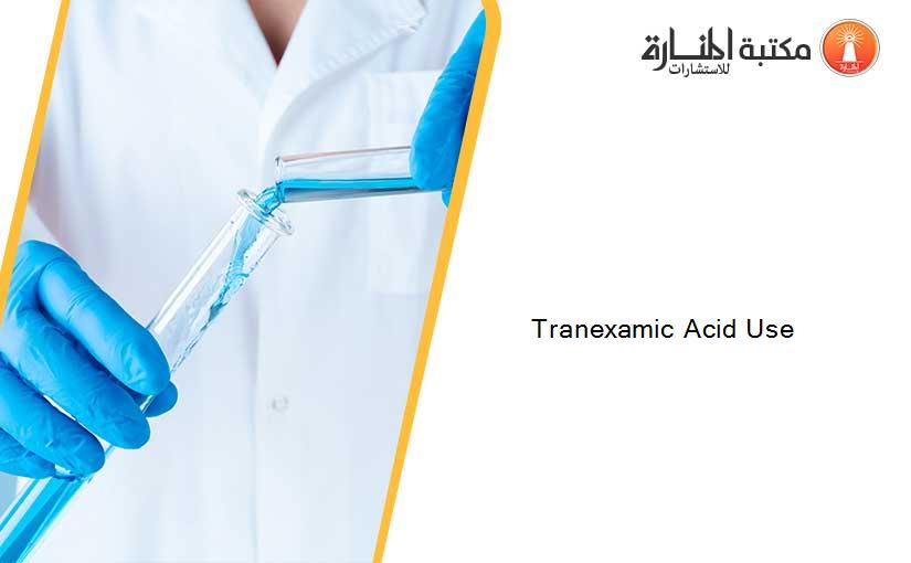 Tranexamic Acid Use