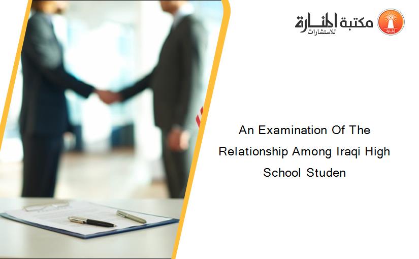 An Examination Of The Relationship Among Iraqi High School Studen