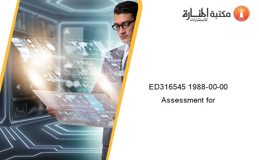 ED316545 1988-00-00 Assessment for