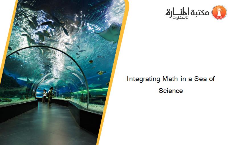 Integrating Math in a Sea of Science