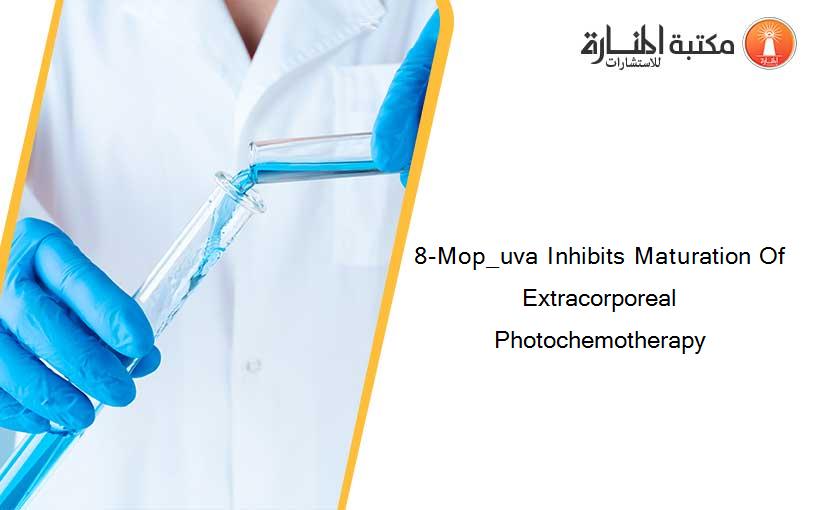 8-Mop_uva Inhibits Maturation Of Extracorporeal Photochemotherapy