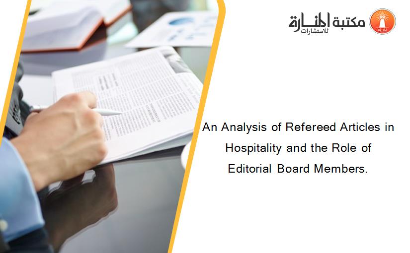 An Analysis of Refereed Articles in Hospitality and the Role of Editorial Board Members.