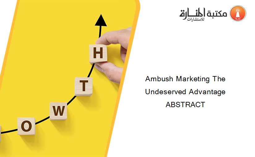 Ambush Marketing The Undeserved Advantage ABSTRACT