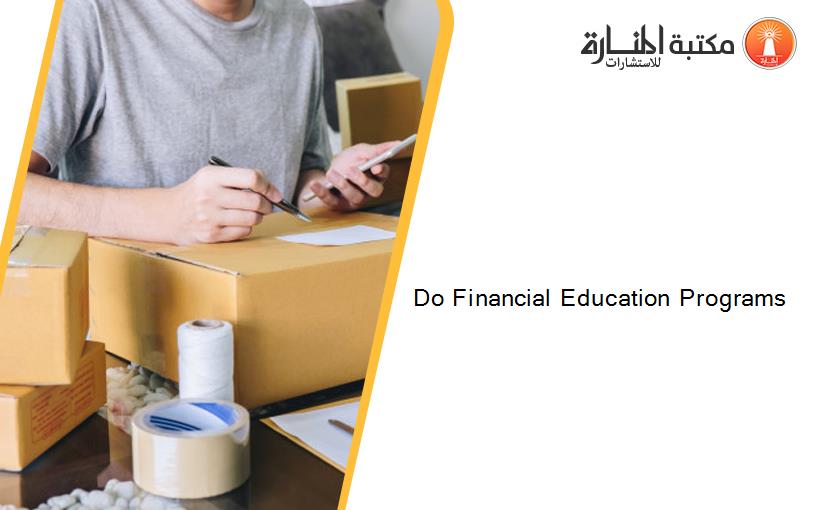 Do Financial Education Programs