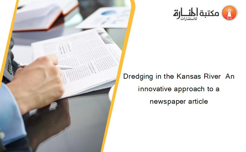 Dredging in the Kansas River  An innovative approach to a newspaper article