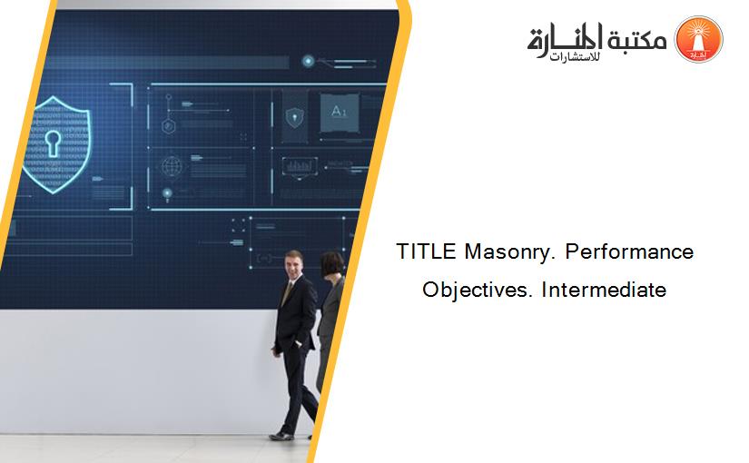 TITLE Masonry. Performance Objectives. Intermediate