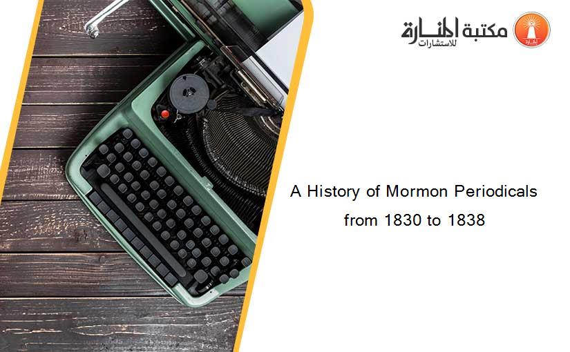 A History of Mormon Periodicals from 1830 to 1838