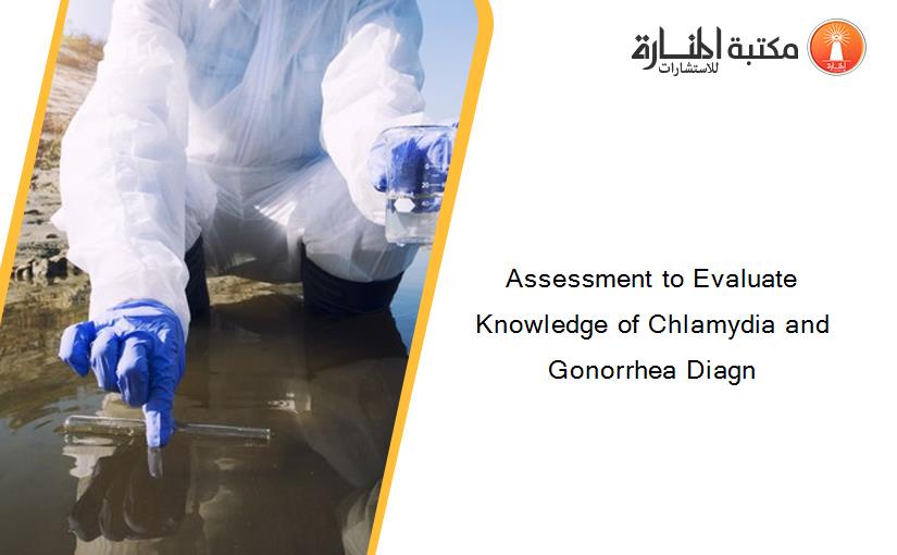 Assessment to Evaluate Knowledge of Chlamydia and Gonorrhea Diagn