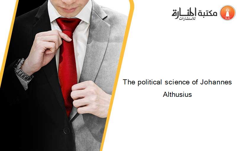The political science of Johannes Althusius