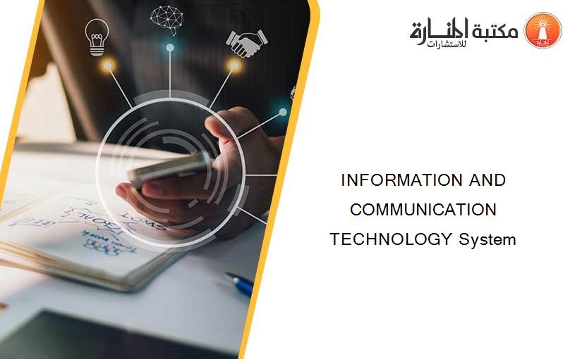 INFORMATION AND COMMUNICATION TECHNOLOGY System
