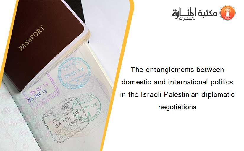 The entanglements between domestic and international politics in the Israeli-Palestinian diplomatic negotiations