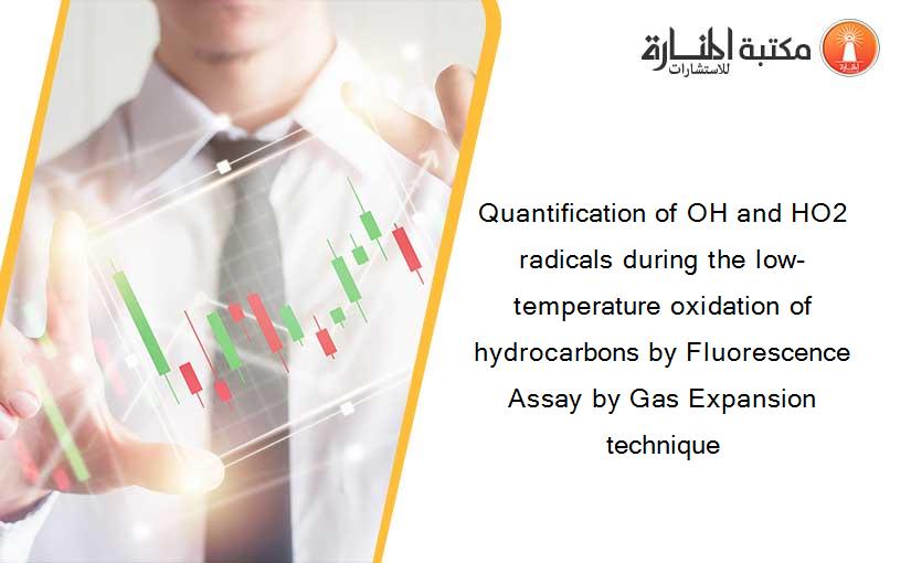 Quantification of OH and HO2 radicals during the low-temperature oxidation of hydrocarbons by Fluorescence Assay by Gas Expansion technique