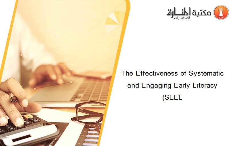 The Effectiveness of Systematic and Engaging Early Literacy (SEEL