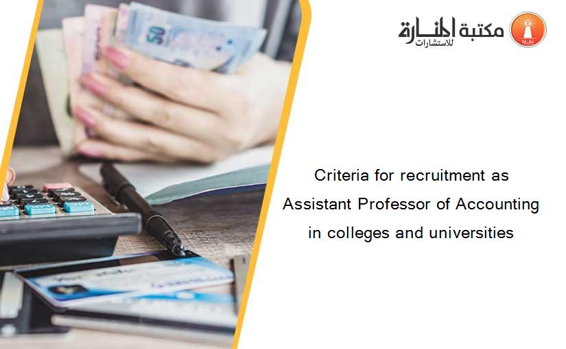 Criteria for recruitment as Assistant Professor of Accounting in colleges and universities