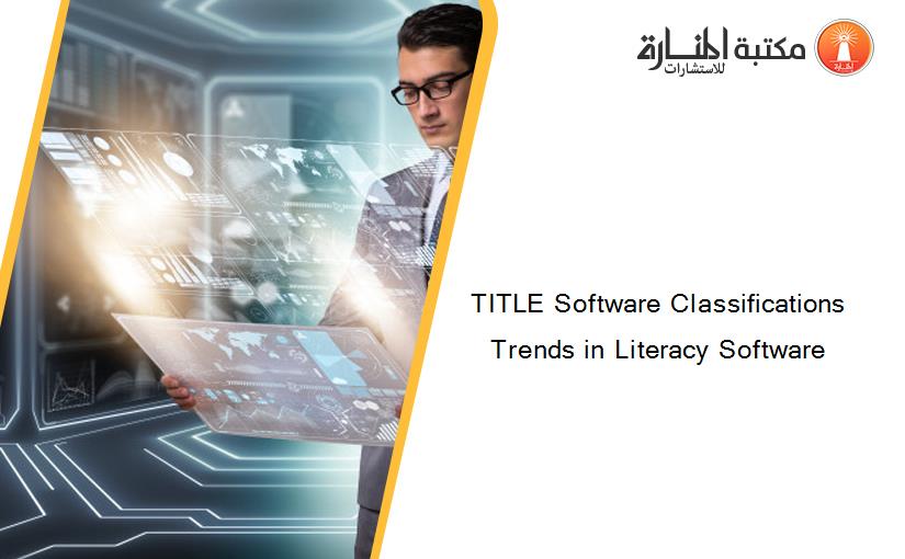TITLE Software Classifications Trends in Literacy Software