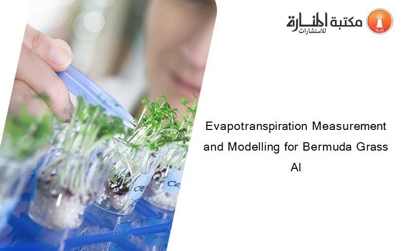 Evapotranspiration Measurement and Modelling for Bermuda Grass Al