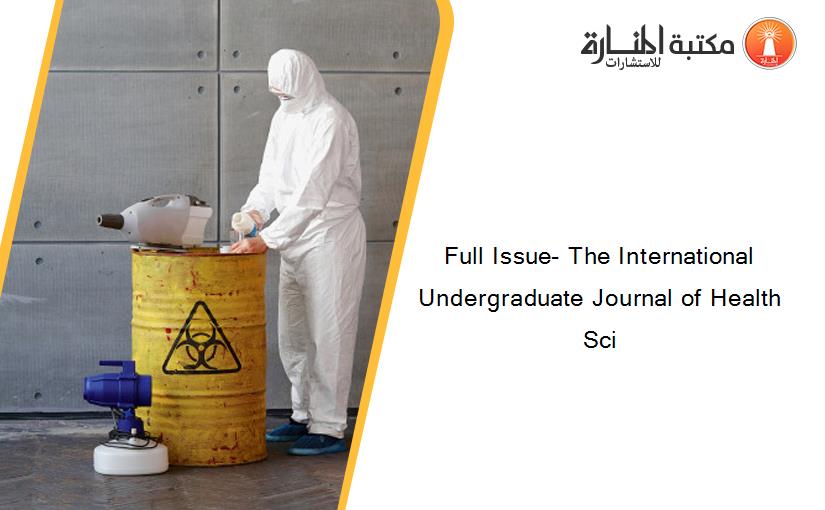 Full Issue- The International Undergraduate Journal of Health Sci